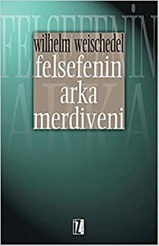 Felsefenin Arka Merdiveni by Wilhelm Weischedel