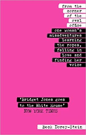 From the Corner of the Oval Office: One woman's true story of her accidental career in the Obama White House by Beck Dorey-Stein