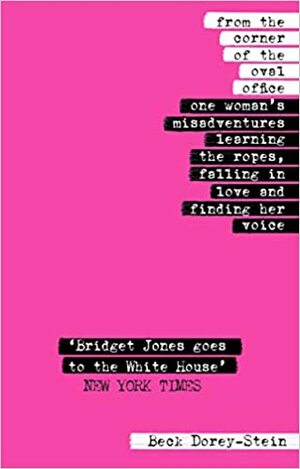 From the Corner of the Oval Office: One woman's true story of her accidental career in the Obama White House by Beck Dorey-Stein