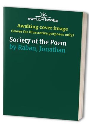 The Society of the Poem by Jonathan Raban