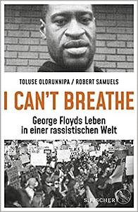 »I can't breathe«: George Floyds Leben in einer rassistischen Welt by Toluse Olorunnipa, Robert Samuels