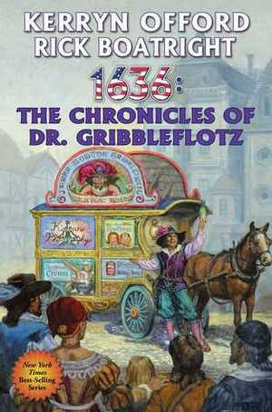 1636: The Chronicles of Dr. Gribbleflotz by Kerryn Offord, Rick Boatright