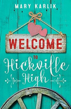 Welcome to Hickville High by Mary Karlik