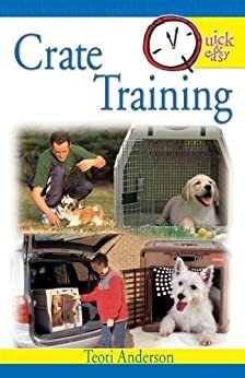 Quick & Easy Crate Training (Quick & Easy (TFH Publications)) by Teoti Anderson