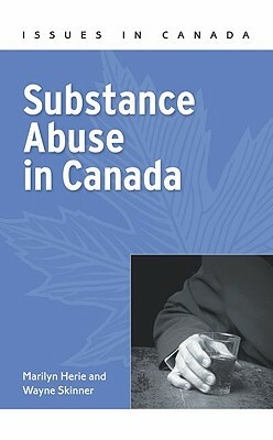 Substance Abuse in Canada by Marilyn Herie, Wayne Skinner