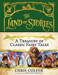 Land of Stories: A Treasury of Classic Fairy Tales by Jacob Grimm, Colfer Chris