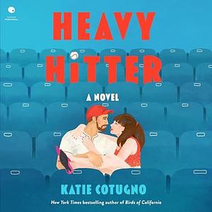 Heavy Hitter: A Novel by Katie Cotugno, Katie Cotugno