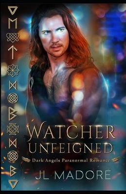 Watcher Unfeigned by J.L. Madore