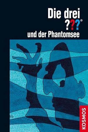 Die drei Fragezeichen und der Phantomsee by William Arden