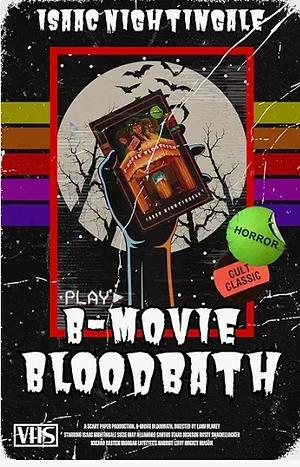 B-Movie Bloodbath by Isaac Nightingale