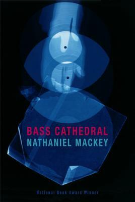 Bass Cathedral by Nathaniel Mackey