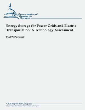 Energy Storage for Power Grids and Electric Transportation: A Technology Assessment by Paul W. Parfomak