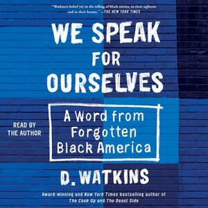 We Speak for Ourselves: A Word from Forgotten Black America by 