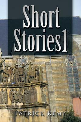 Short Stories 1 by Patrick Remy