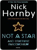 Not a Star and Otherwise Pandemonium: Stories by Nick Hornby