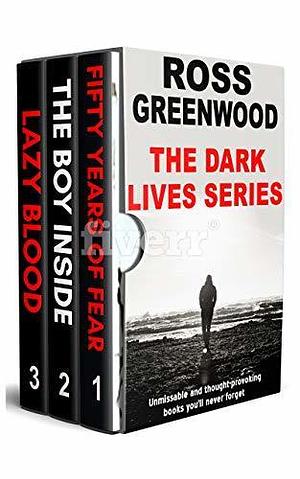 The Dark Lives Series #1-3 by Ross Greenwood, Ross Greenwood