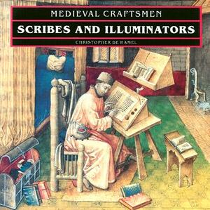Scribes and Illuminators by Christopher de Hamel