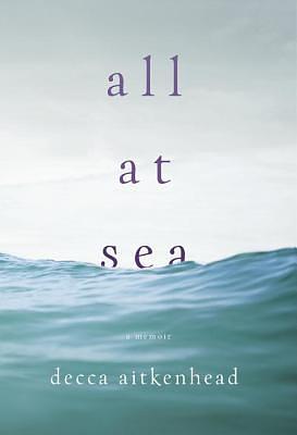 All at Sea: A Memoir by Decca Aitkenhead