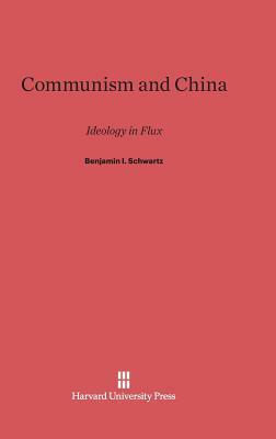 Communism and China by Benjamin I. Schwartz
