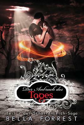 Das Schattenreich der Vampire 7: Der Anbruch des Tages by Bella Forrest