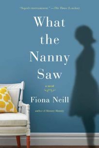 What the Nanny Saw by Fiona Neill