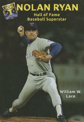 Nolan Ryan: Hall of Fame Baseball Superstar by William W. Lace