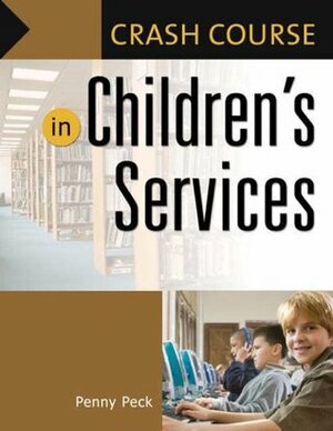 Crash Course in Children's Services by Penny Peck