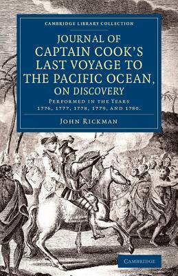 Journal of Captain Cook's Last Voyage to the Pacific Ocean, on Discovery: Performed in the Years 1776, 1777, 1778, 1779, and 1780 by John Rickman