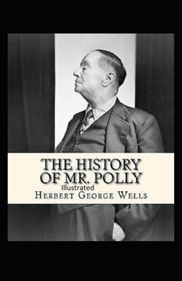 The History of Mr Polly Illustrated by H.G. Wells