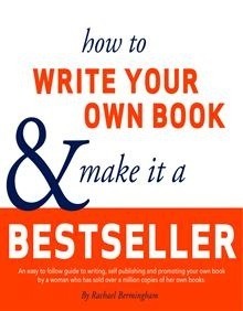 How to Write Your Own Book and Make it a Bestseller by Rachael Bermingham