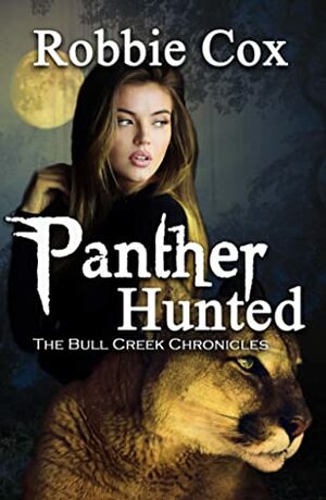 Panther Hunted (The Bull Creek Chronicles Book #2) by Robbie Cox