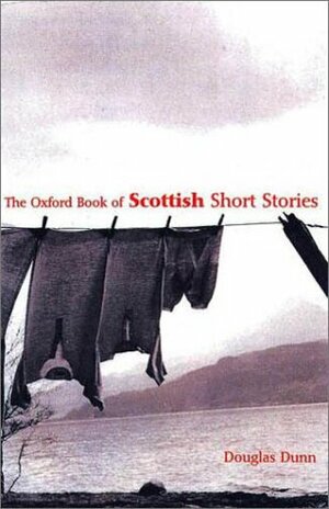 The Oxford Book of Scottish Short Stories by Douglas Dunn