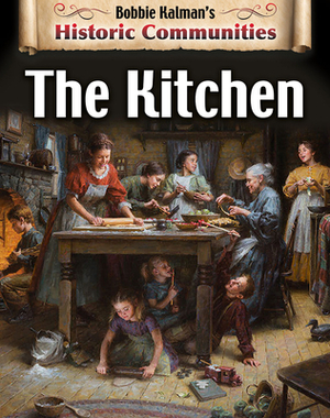 The Kitchen (Revised Edition) by Bobbie Kalman