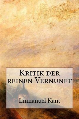 Kritik der reinen Vernunft by Immanuel Kant