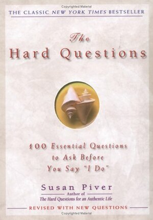 The Hard Questions: 100 Questions to Ask Before You Say "I Do" by Susan Piver