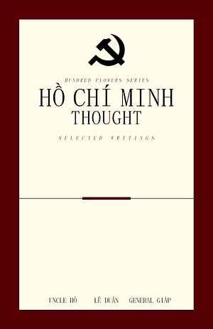 Hundred Flowers Series: Hồ Chí Minh Thought Selected Writings by Nguyễn Phú Trọng, Hồ Chí Minh, Vladimir Lenin, Lê Duẩn, Nguyễn Van Thao, Do The Tung, Võ Nguyên Giáp