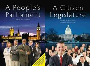 A Citizen Legislature/A People's Parliament by Ernest Callenbach, Keith Sutherland, Michael Phillips