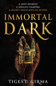 Immortal Dark by Tigest Girma