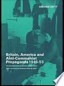 Britain, America and Anti-Communist Propaganda, 1945-1958: The Information Research Department by Andrew Defty