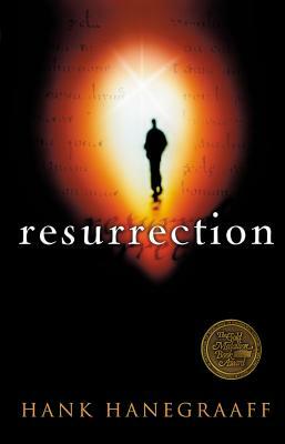 Resurrection: The Capstone in the Arch of Christianity by Hank Hanegraaff