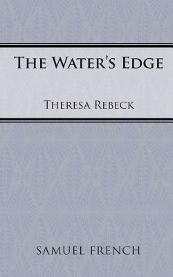 The Water's Edge by Theresa Rebeck
