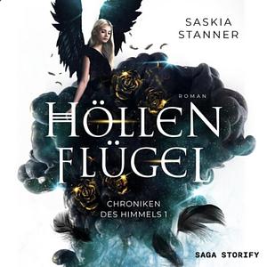 Höllenflügel - Chroniken des Himmels 1 by Saskia Stanner