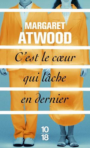 C'est le coeur qui lâche en dernier by Margaret Atwood