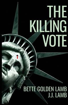 The Killing Vote by Bette Golden Lamb, J. J. Lamb