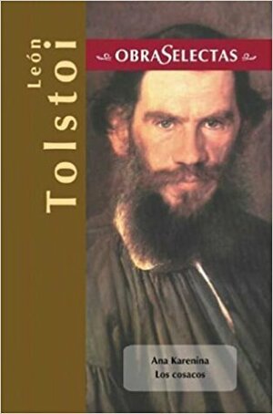 Ana Karenina / Los cosacos by Leo Tolstoy