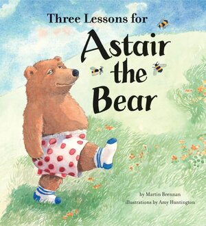Three Lessons for Astair the Bear by Martin Brennan