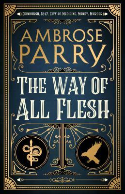 The Way of All Flesh by Ambrose Parry