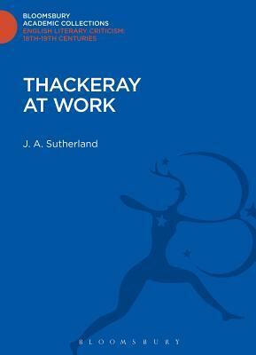 Thackeray at Work by J.A. Sutherland