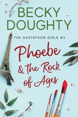 Phoebe and the Rock of Ages by Becky Doughty