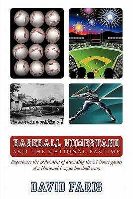 Baseball Homestand: The National Pastime: Experience the Excitement of Attending the 81 Home Games of a National League Baseball Team. by David Faris